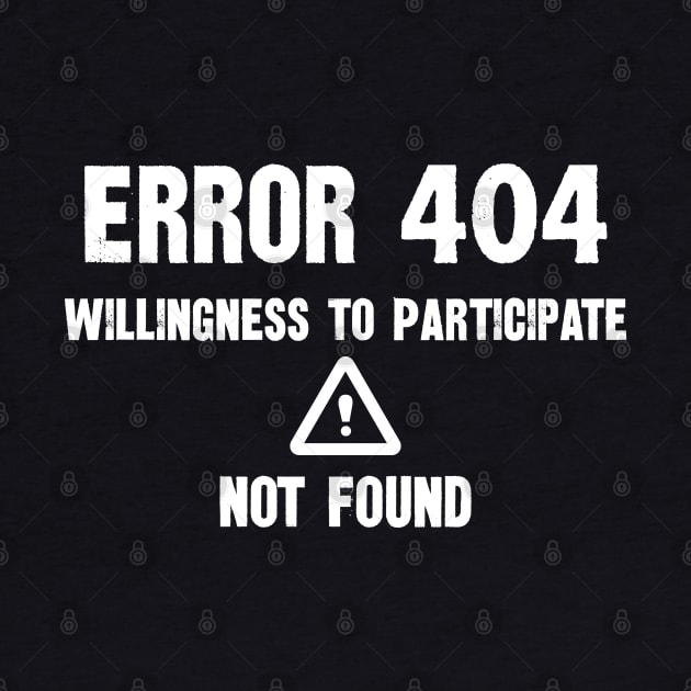 Error 404 Willingness To Participate Not Found by Graphic Duster